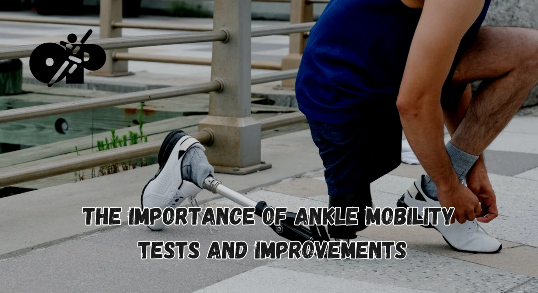 49. The Importance of Ankle Mobility – Tests and Improvements