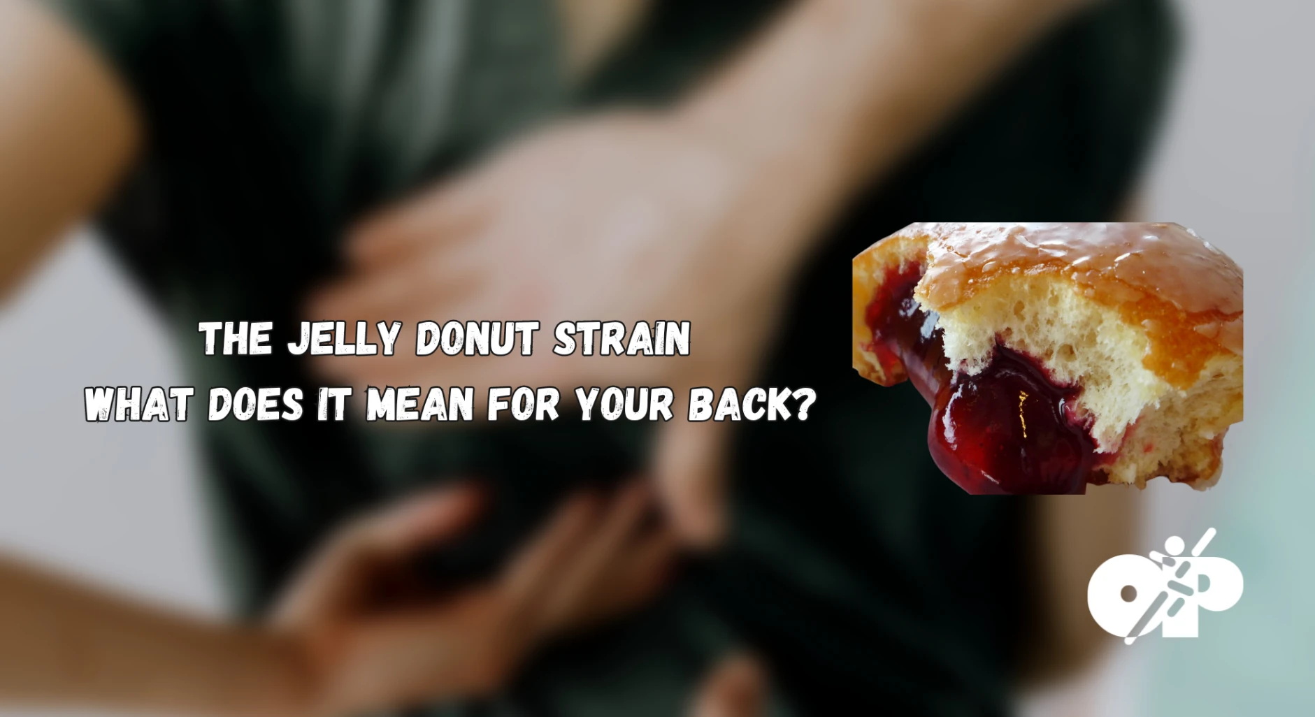 20.-The-Jelly-Donut-Strain-–-What-Does-it-Mean-for-your-back